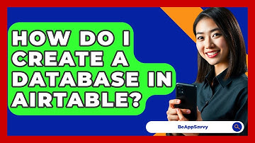 How Do I Create A Database In Airtable? - Be App Savvy