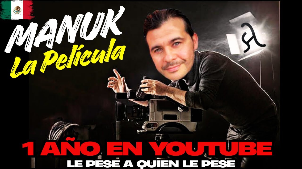MANUK LA PELÍCULA, MI 1ER AÑO EN YOUTUBE, SOLO PARA LOS FANS REALES DE ESTE CANAL