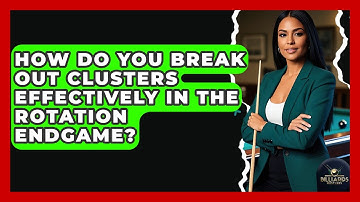 How Do You Break Out Clusters Effectively In The Rotation Endgame? - Billiards Hustlers