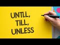 "Till vs. Until vs Unless : Understanding the Difference and Usage"