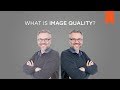 What Is Image Quality? – Vision Campus