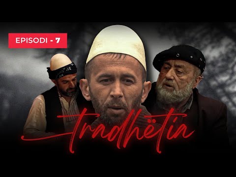 Tradhëtia - Episodi 7 (Traditat Shqiptare)