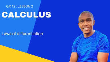 Grade 12 Calculus Lesson 2 | Laws of Differentiation | Mlungisi Nkosi
