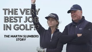 Episode 2: THE BEST JOB IN GOLF?! THE MARTIN SLUMBERS STORY!!