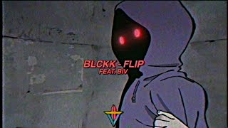BLCKK - FLIP FEAT. BIV [PROD. GRIN]