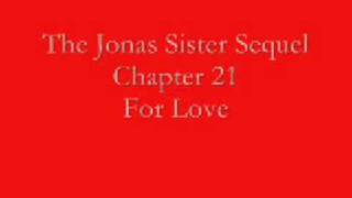 Jonas Sister Sequel- Chapter 21: For Love