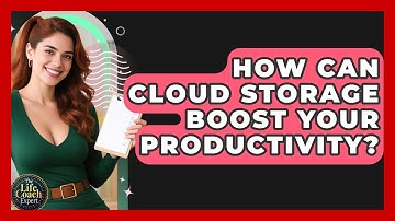 How Can Cloud Storage Boost Your Productivity? - The Life Coach Expert