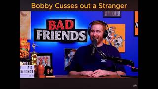 Bobby Cusses out a Stranger
