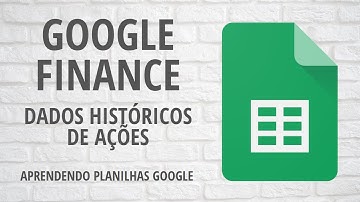 Google Finance - Dados Históricos de Ações