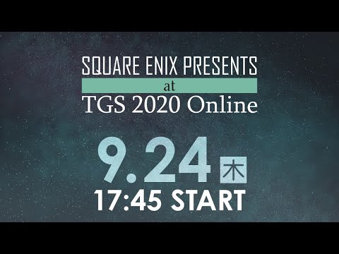 9/24(?) SQUARE ENIX PRESENTS at TGS 2020 Online