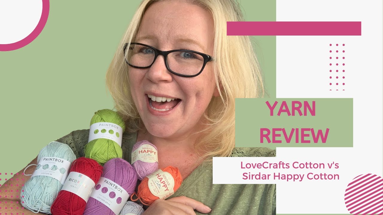 Yarn Bargain Review - LoveCrafts Simply Cotton V Sirdar Happy Cotton