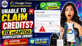 Google Cloud Arcade Facilitator 2026: Unable to Claim Credits? Fix reCAPTCHA Verification Error! 💯