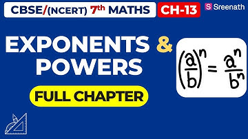 Exponents and Powers - Full Chapter | CBSE Class 7 Maths Chapter 13 | Sreenath Academy