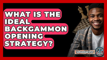 What Is The Ideal Backgammon Opening Strategy? - The Board Game Xpert