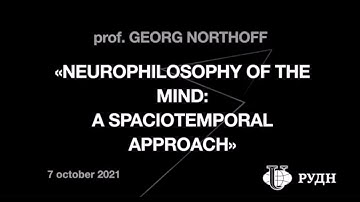 Philosophy of Mind RUDN University Georg Northoff on Neurophilosophy of the Mind 07 10 2021