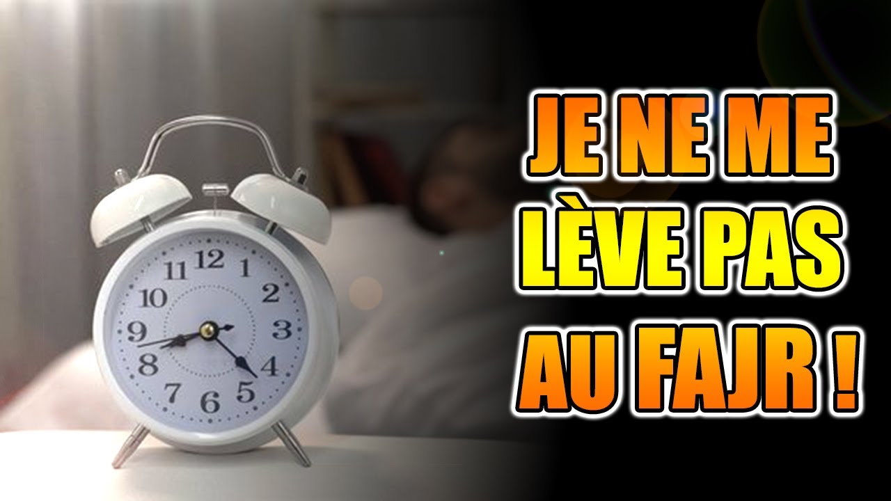 JE NE ME RVEILLE PAS AU FAJR 