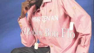 Video thumbnail of "MEN ZEN AN- G BOBBY BON FLO"