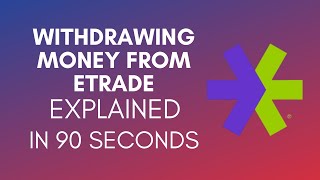 How To Withdraw Money From Etrade? (2024)