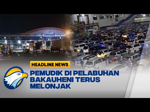 Volume Arus Mudik di Pelabuhan Bakauheni Terus Melonjak