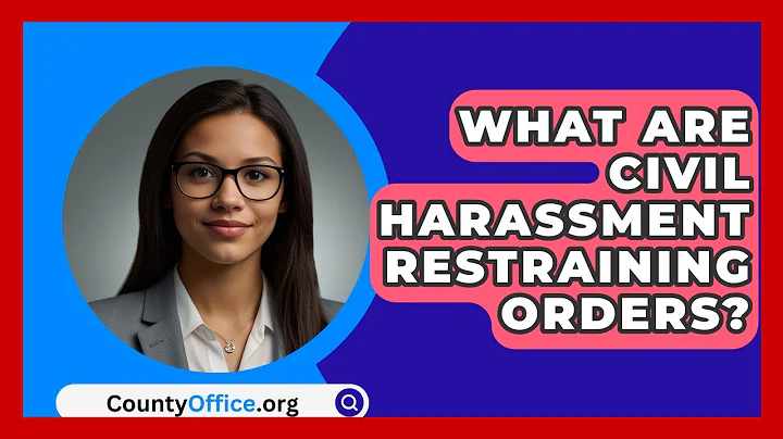 What Are Civil Harassment Restraining Orders? - CountyOffice.org