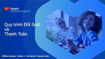 Lazada Affiliate - 2.5 Quy trình đối soát và thanh toán