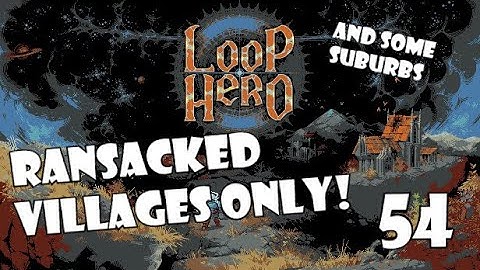 RANSACKED VILLAGES ONLY! Vampires create prosperous lands! | Loop Hero | 54