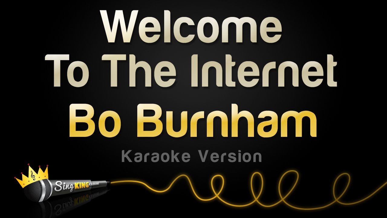 Bo Burnham   Welcome To The Internet Karaoke Version