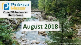 Professor Messer's Network+ Study Group - August 2018