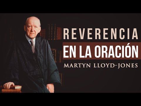 Reverencia en la Oración - Martyn Lloyd-Jones