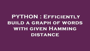 PYTHON : Efficiently build a graph of words with given Hamming distance