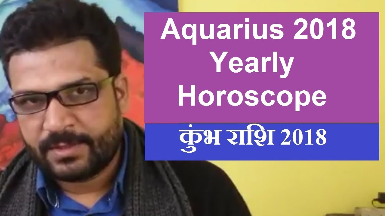 Kumbh Rashi 2018 Rashifal l Aquarius 2018 Yearly Horoscope
