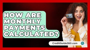 How Are Monthly Payments Calculated? - CreditGuide360.com