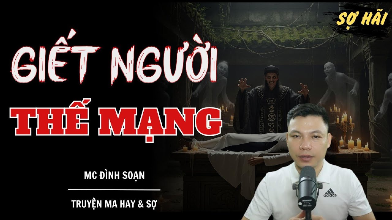 TRUYỆN MA: GIẾT NGƯỜI THẾ MẠNG | TRUYỆN MA MC ĐÌNH SOẠN KỂ SỢ NHẤT