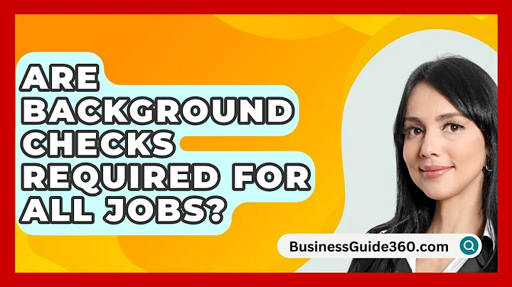 Are Background Checks Required For All Jobs? - BusinessGuide360.com