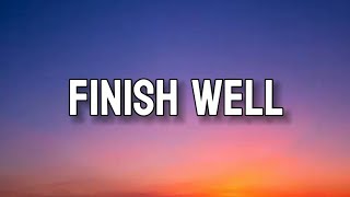 FINISH WELL | Lyrics