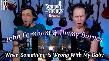 John Farnham  and Jimmy Barnes   When something is wrong with my baby REACTION by Songs and Thongs