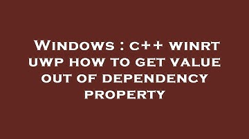 Windows : c++ winrt uwp how to get value out of dependency property