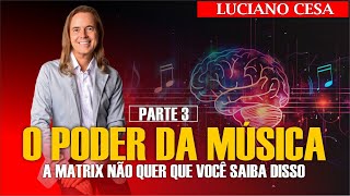 O PODER DA MÚSICA. LUCIANO CESA. Parte 3. Compartilhem !