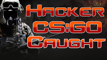 CS:GO Hacker caught on film!