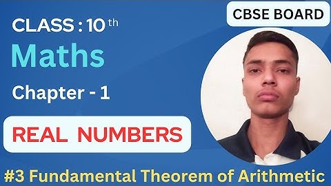 Fundamental Theorem of Arithmetic | Class - 10 | Chapter - 1 | Real Numbers | #class10  #realnumber
