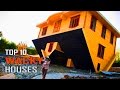 Top 10 Wacky Houses From Around the Globe