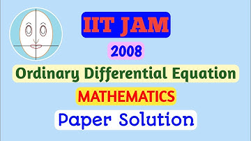 IITJAM (2008) | ODE | Mathematics | Paper Solution