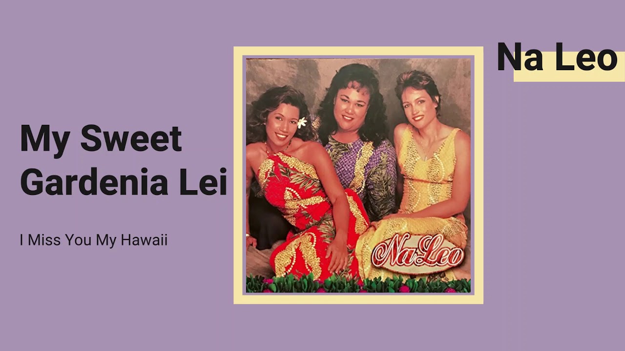 My Sweet Gardenia Lei Na Leo Pilimehana YouTube Music
