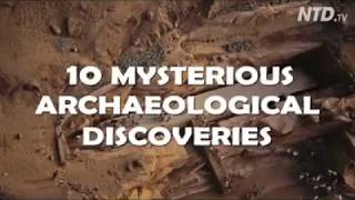 10 Mysterious Archaeological Discoveries No One Can Explain.