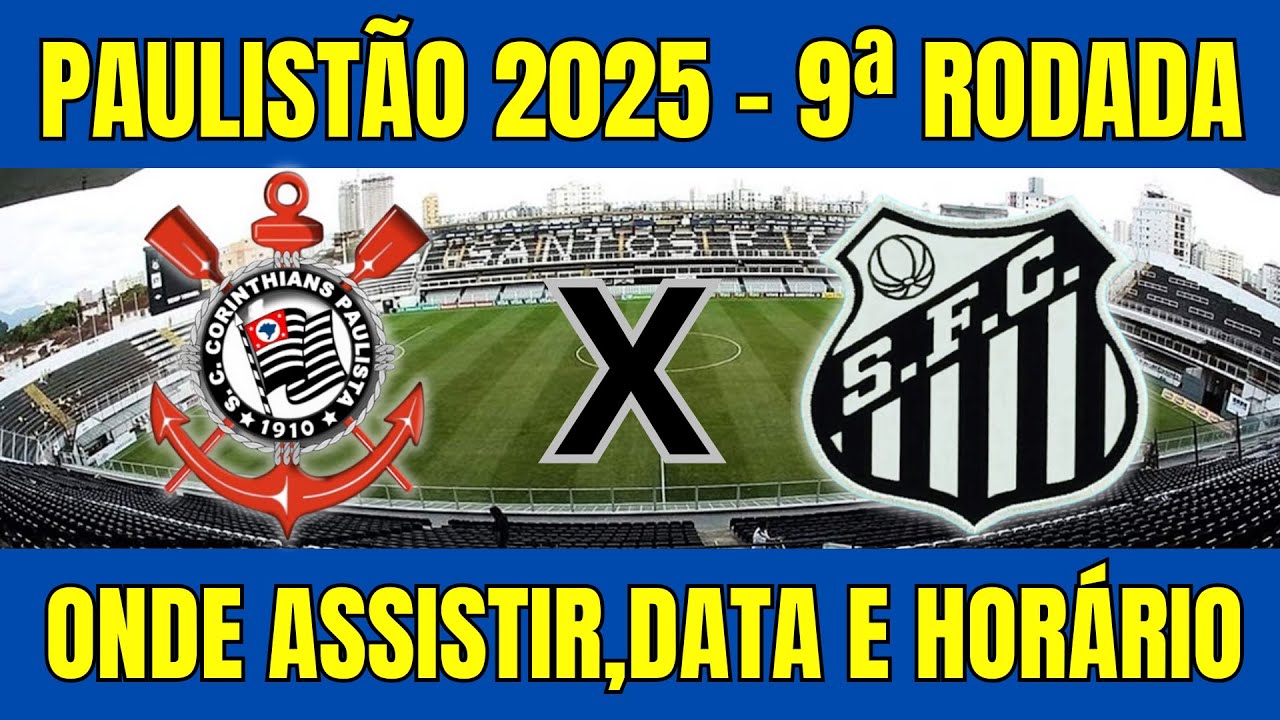 CORINTHIANS X SANTOS PAULISTÃO 2025 - ONDE ASSISTIR E HORÁRIO DO JOGO ...
