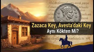 Zazaca Kêy, Avestadaki Key Aynı Kökten Mi?