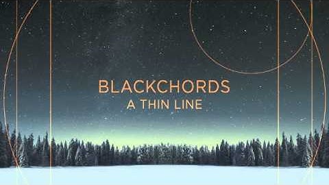 Blackchords - Into The Unknown