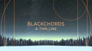 Blackchords - Into The Unknown chords