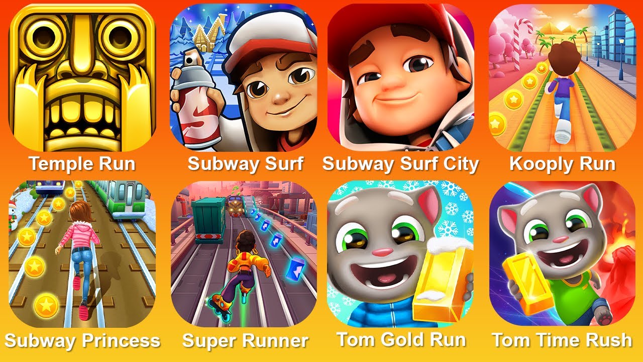 Temple Run,Subway Surf,Subway Surf City,Kooply Run,Subway Princess,Super Runner,Tom Gold Run