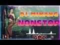 DJ MINANG TERBARU 2022 NONSTOP | LAGU MINANG REMIX FULL BASS